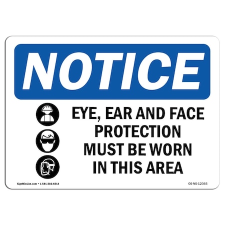 OSHA Notice Sign, Eye Ear And Face Protection With Symbol, 14in X 10in Rigid Plastic